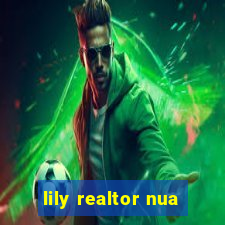 lily realtor nua